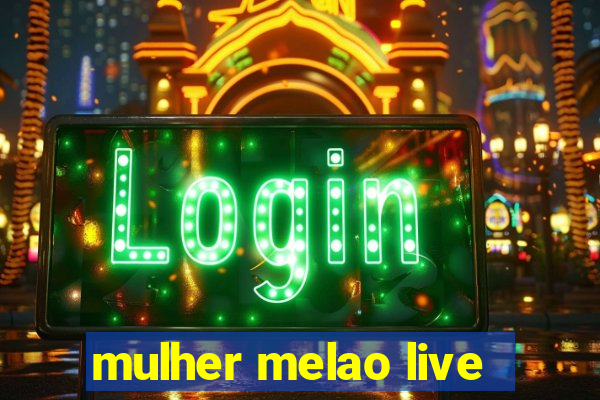 mulher melao live